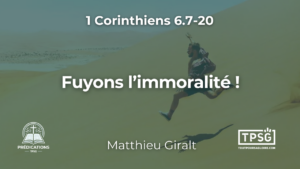 Fuyons l’immoralité ! (1 Corinthiens 6.7-20)