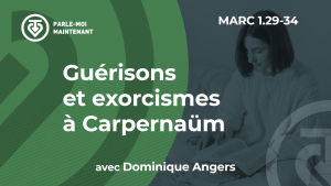 08. Guérisons et exorcismes à Capernaüm (Marc 1.29-34)