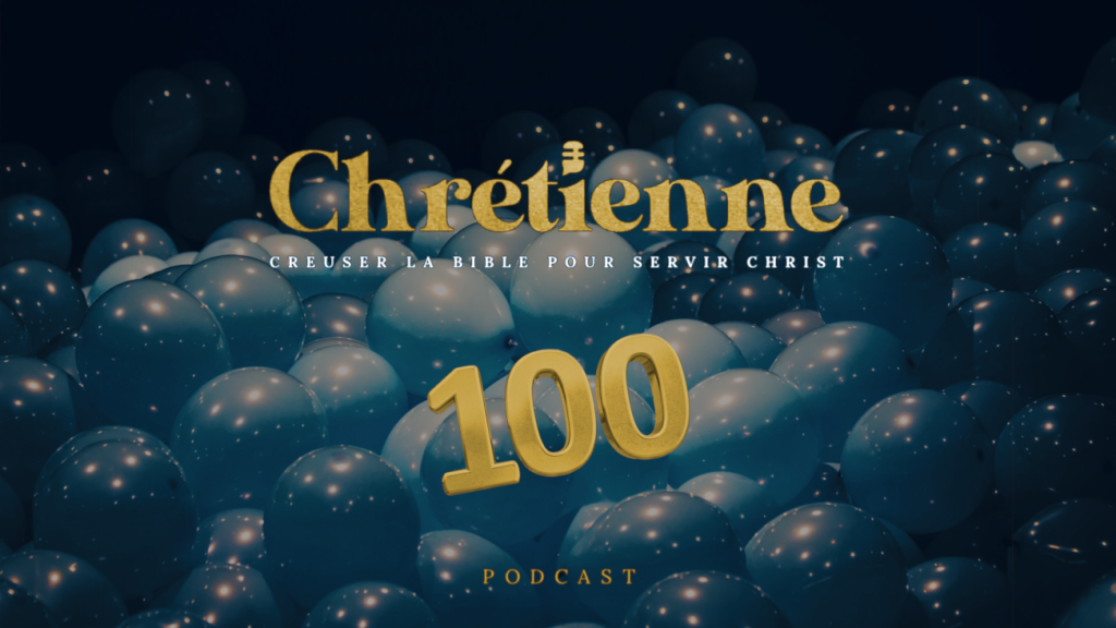 Chrétienne fête son 100ᵉ épisode !