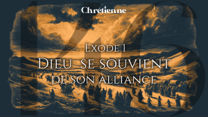 Le Dieu qui se souvient de son alliance (Exode 1)