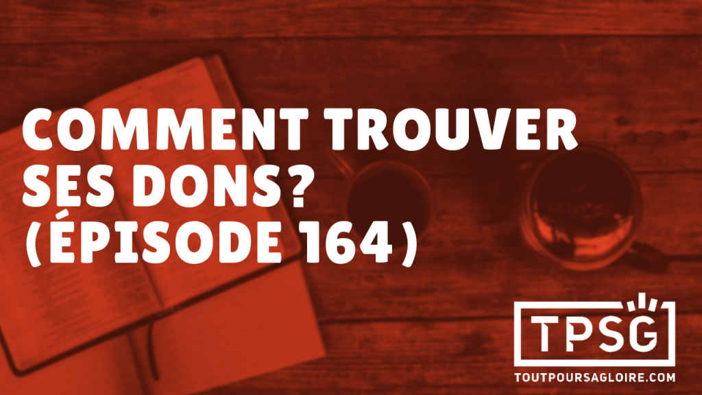 Comment trouver ses dons ? (Épisode 164)