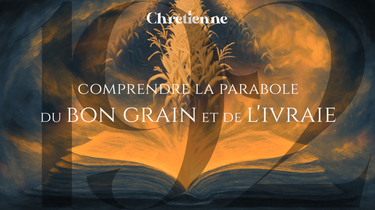 Comprendre la parabole du bon grain et de l’ivraie (Matthieu 13)