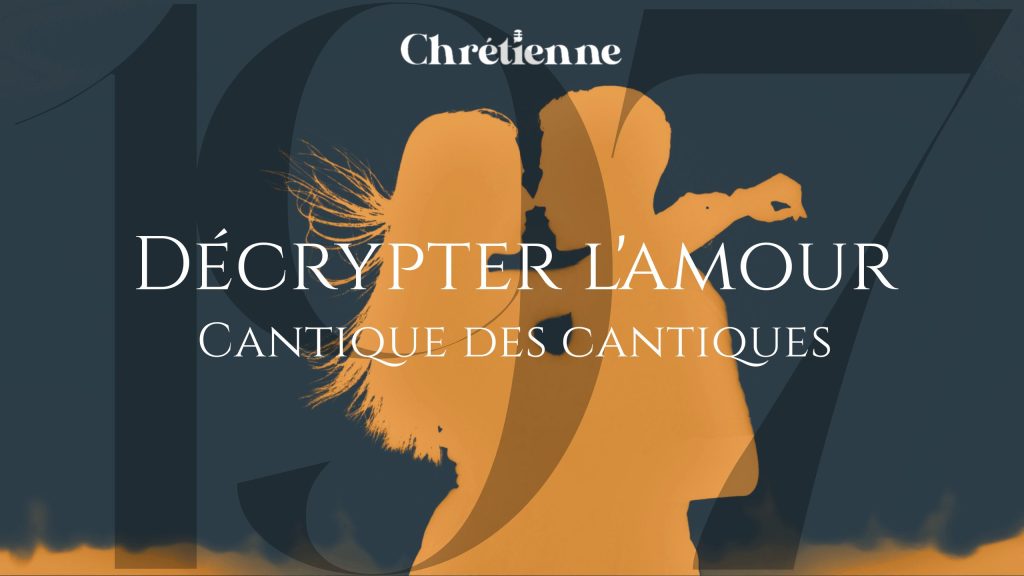 Décrypter l’amour : comment lire le Cantique des cantiques ?