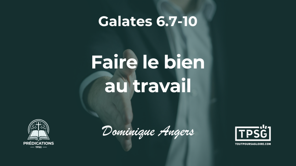 Faire le bien au travail (Galates 6.7-10)