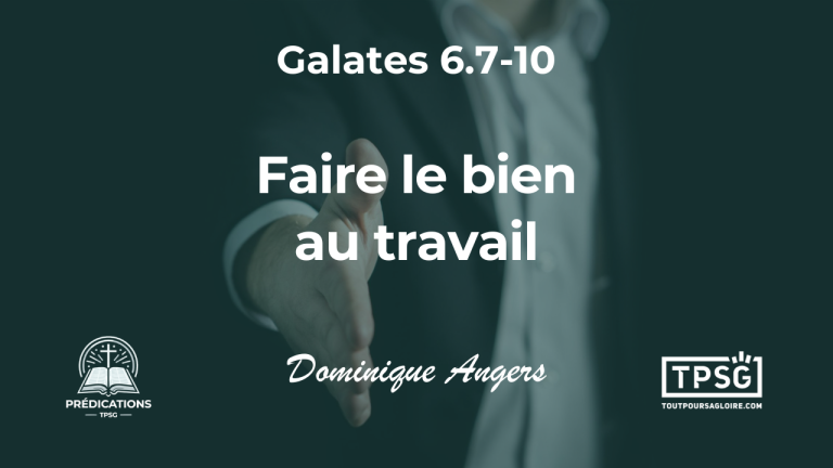 Faire le bien au travail (Galates 6.7-10)