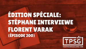 Édition spéciale : Stéphane interviewe Florent Varak ! (Épisode 200)