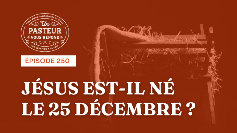 Jésus est-il né le 25 décembre ? (Épisode 250)