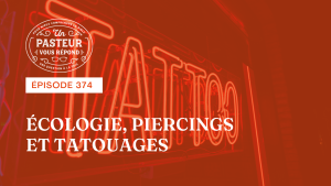 Que penser de l’écologie, des piercings et des tatouages ? (Épisode 374)