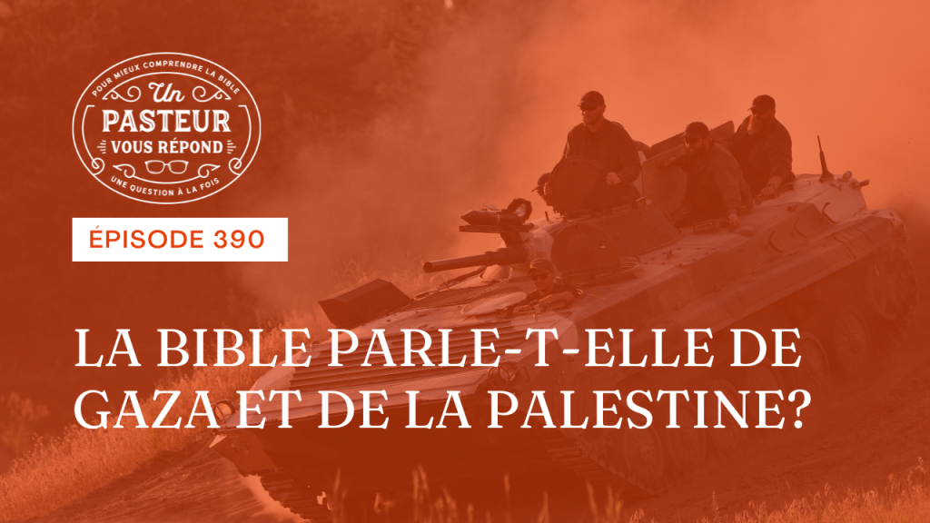 La Bible parle-t-elle de Gaza et de la Palestine ? (Épisode 390)