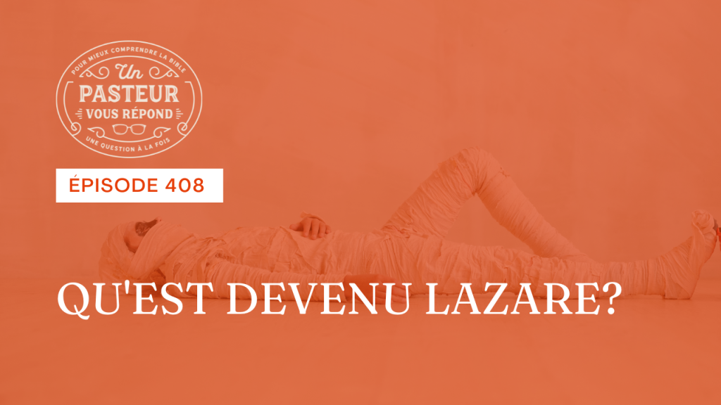 Qu’est devenu Lazare ? (Épisode 408)