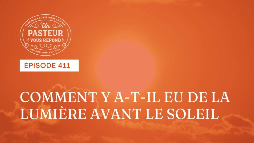 Comment y a-t-il eu de la lumière avant le soleil ? (Épisode 411)