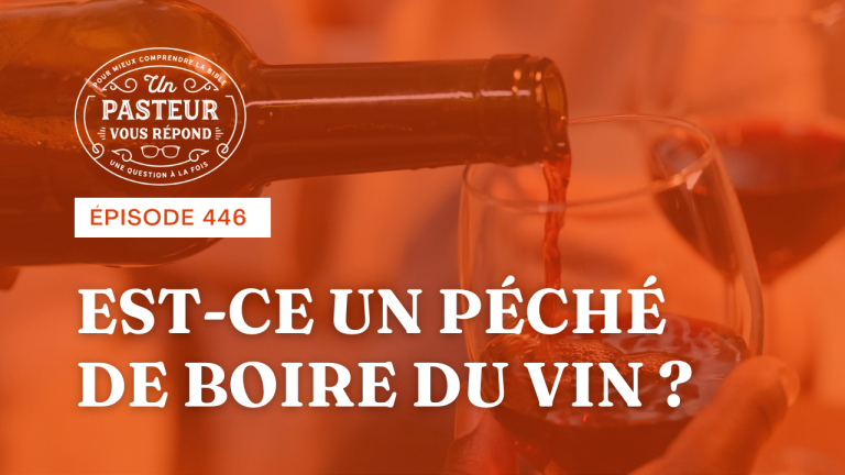 Est-ce un péché de boire du vin ? (Épisode 446)