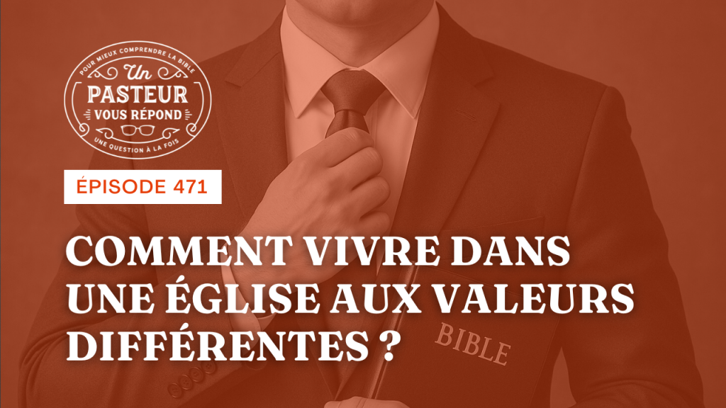 Comment vivre dans une Église aux valeurs différentes ? (Épisode 471)