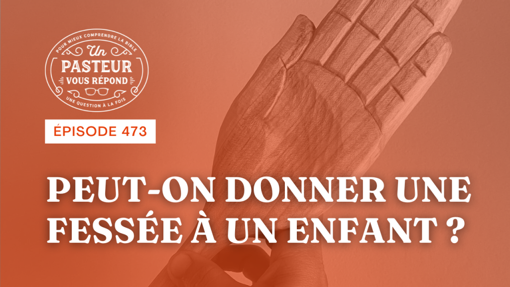 Peut-on donner une fessée à un enfant ? (Épisode 473)