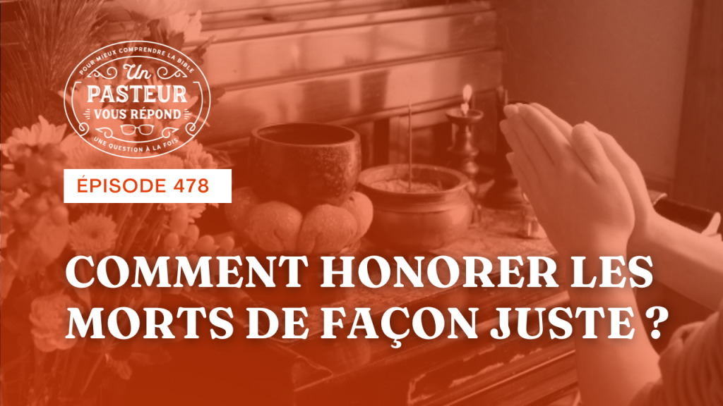 Comment honorer les morts de façon juste ? (Épisode 478)