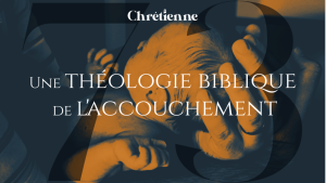 Une théologie biblique de l’accouchement