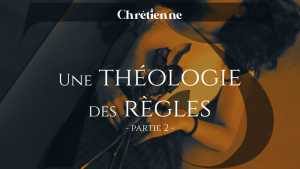 Une théologie des règles (partie 2)