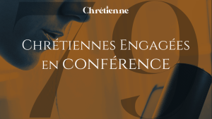« Chrétiennes Engagées » fait sa conférence