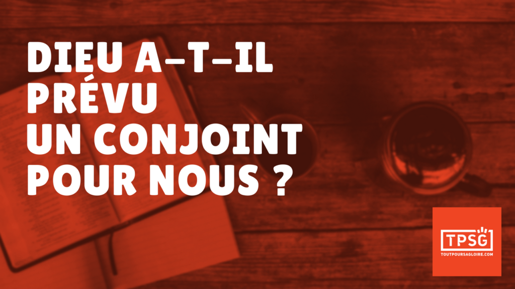 Dieu a-t-il prévu un conjoint pour moi ? (Épisode 44)