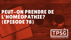 Peut-on prendre de l’homéopathie ? (Épisode 78)