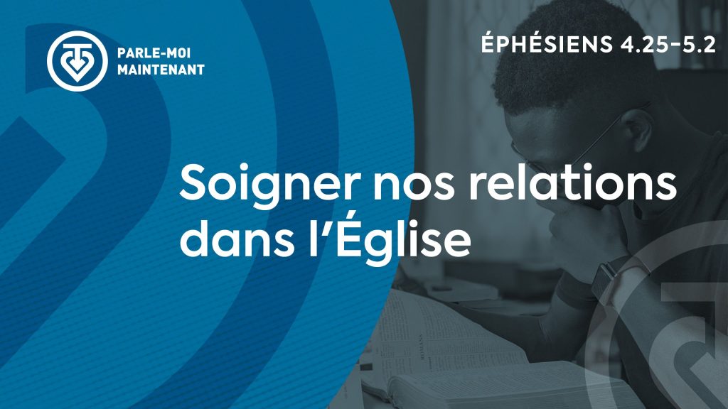13. Soigner nos relations dans l’Église (Éphésiens 4.25-5.2)
