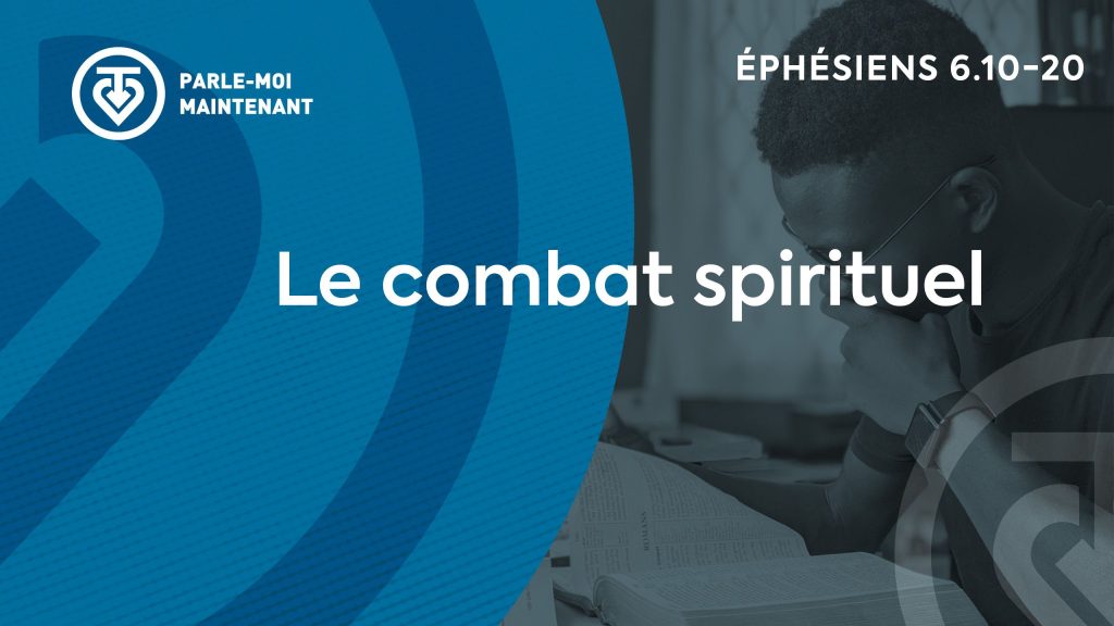 19. Le combat spirituel (Éphésiens 6.10-20)