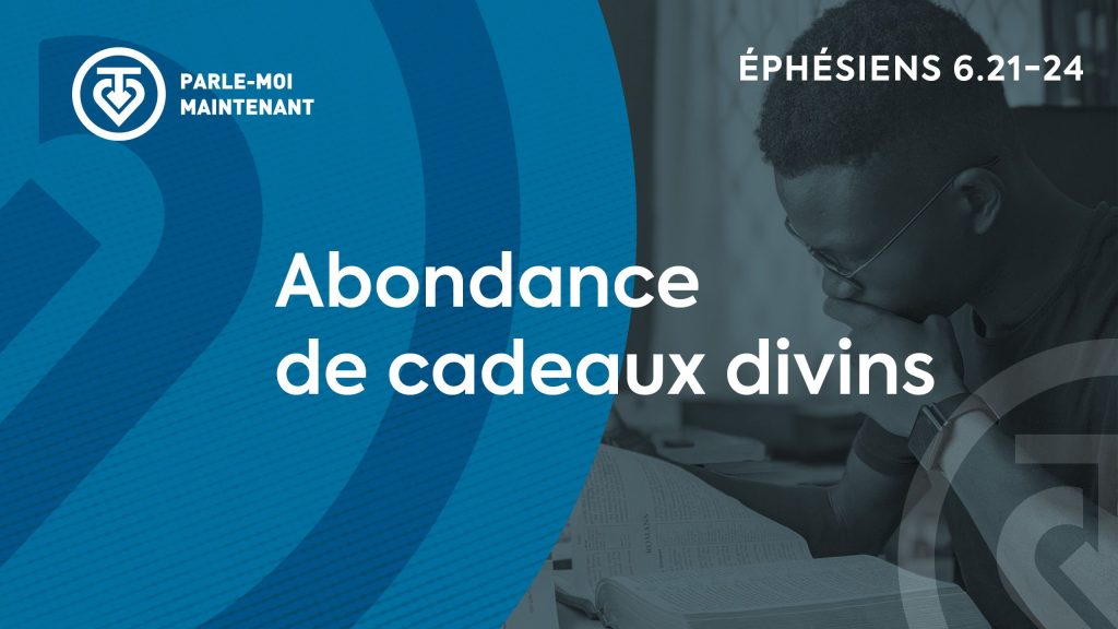 20. Abondance de cadeaux divins (Éphésiens 6.21-24)