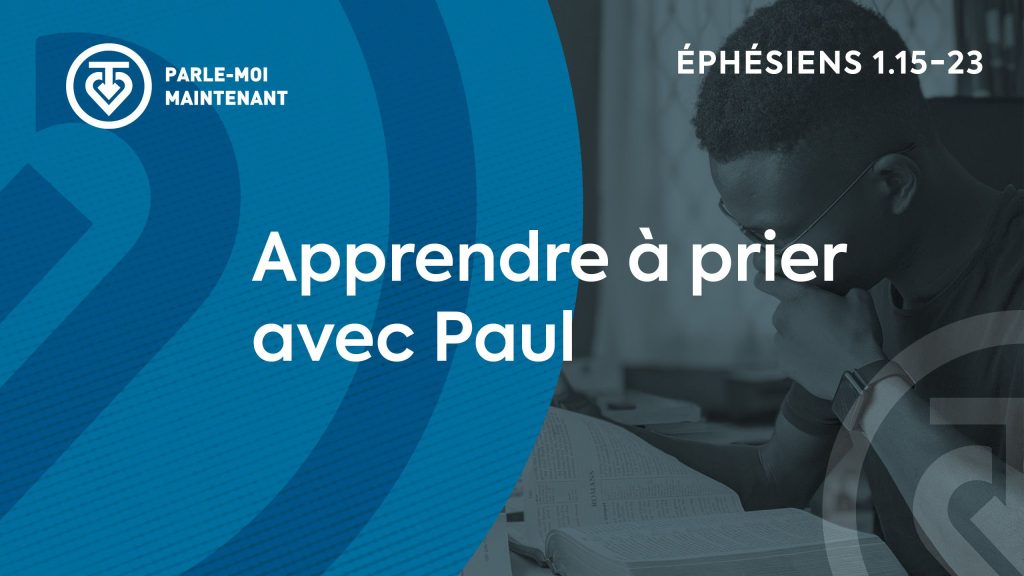04. Apprendre à prier avec Paul (Éphésiens 1.15-23)