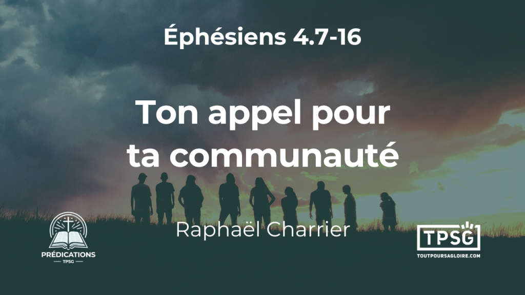Ton appel pour ta communauté (Éphésiens 4.7-16)