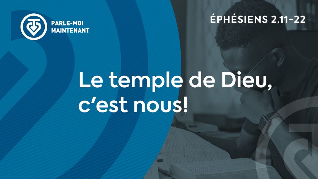 06. Le temple de Dieu, c’est nous ! (Éphésiens 2.11-22)