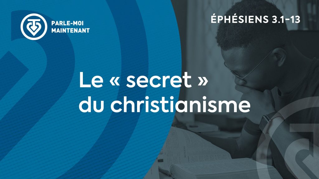 07. Le secret du christianisme (Éphésiens 3.1-13)