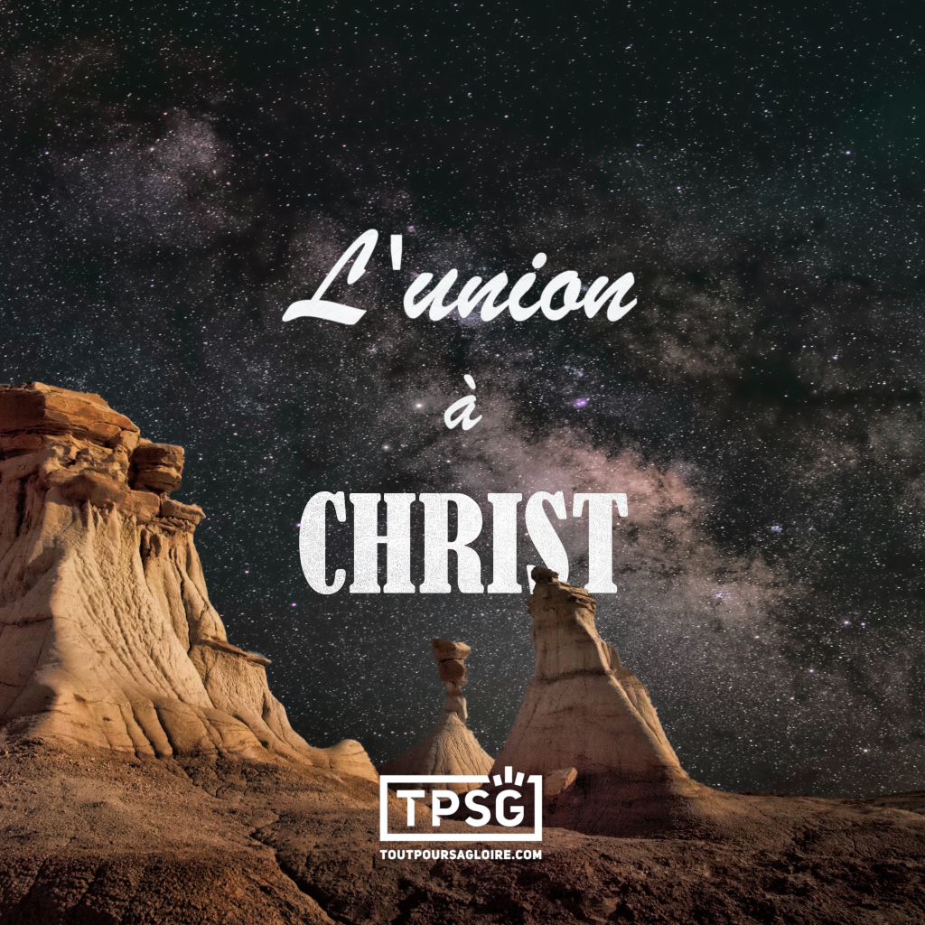 Découvrez l’union à Christ en 3 prédications