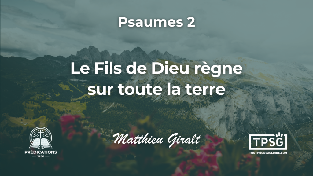 Le Fils de Dieu règne sur toute la terre (Psaumes 2)