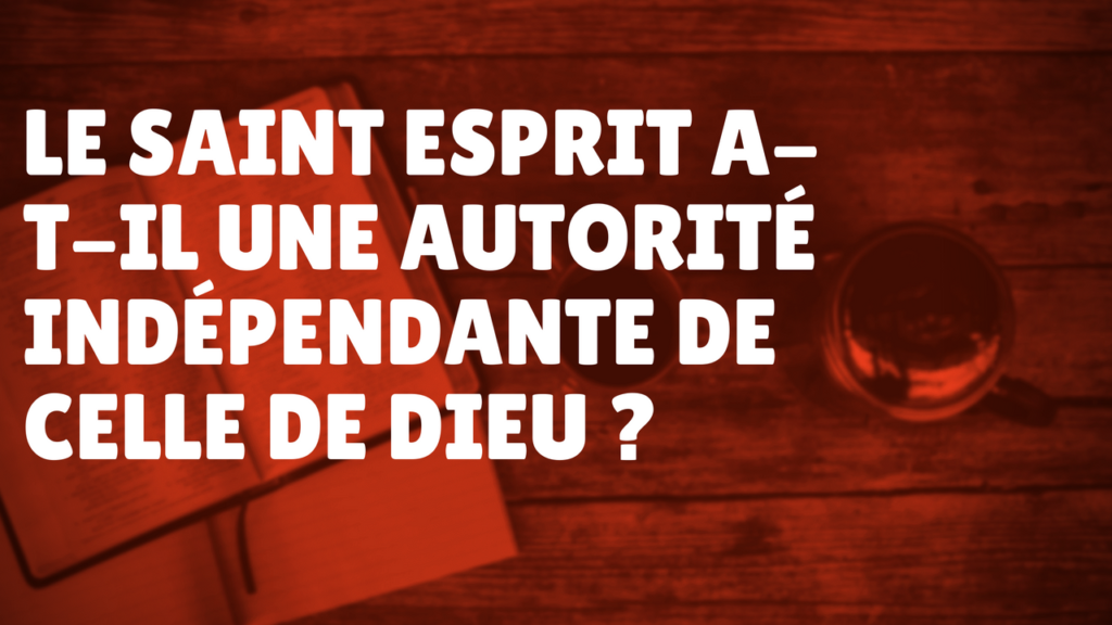 Le Saint-Esprit a-t-il une autorité indépendante de celle de Dieu ? (Épisode 47)