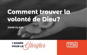 Comment trouver la volonté de Dieu ?