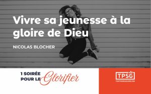 Vivre sa jeunesse à la gloire de Dieu
