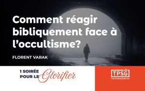 Comment réagir bibliquement face à l’occultisme ?