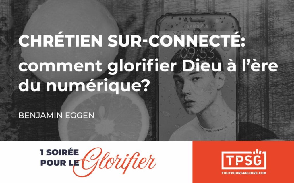 Chrétien sur-connecté : comment glorifier Dieu à l’ère du numérique ?