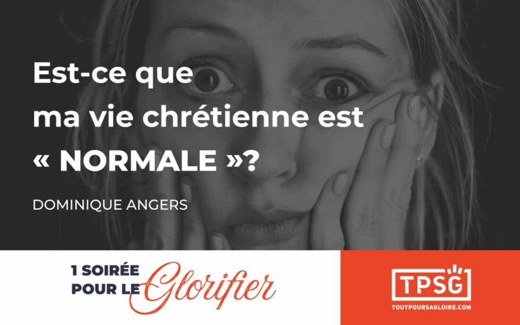 Est-ce que ma vie chrétienne est « normale » ?