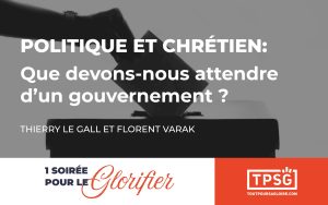 Politique et chrétien : que devons-nous attendre d’un gouvernement ?