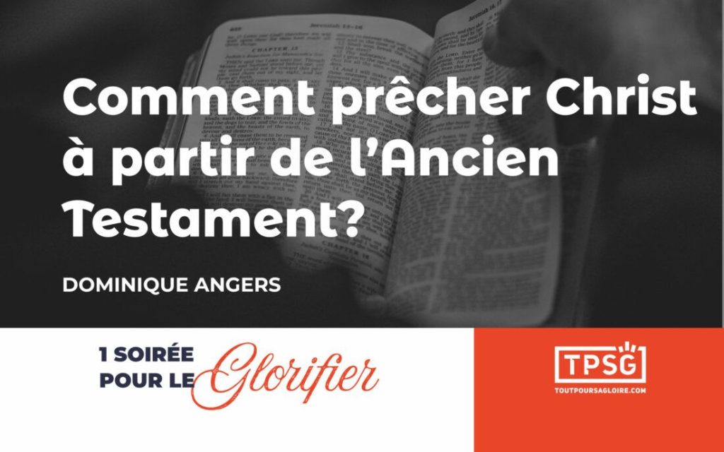 Comment prêcher Christ à partir de l’Ancien Testament ?