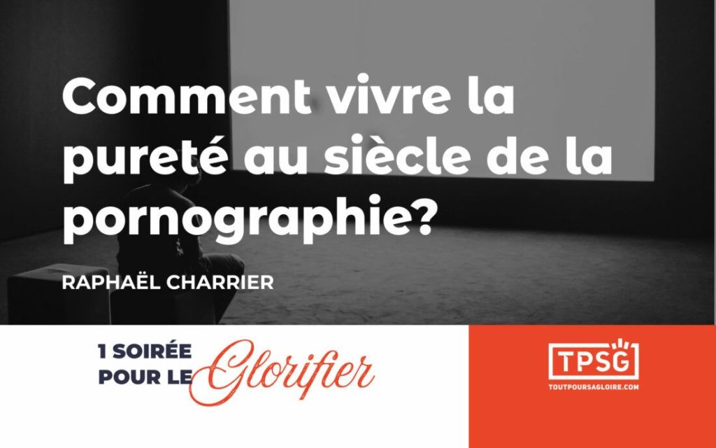 Comment vivre la pureté au siècle de la pornographie ?