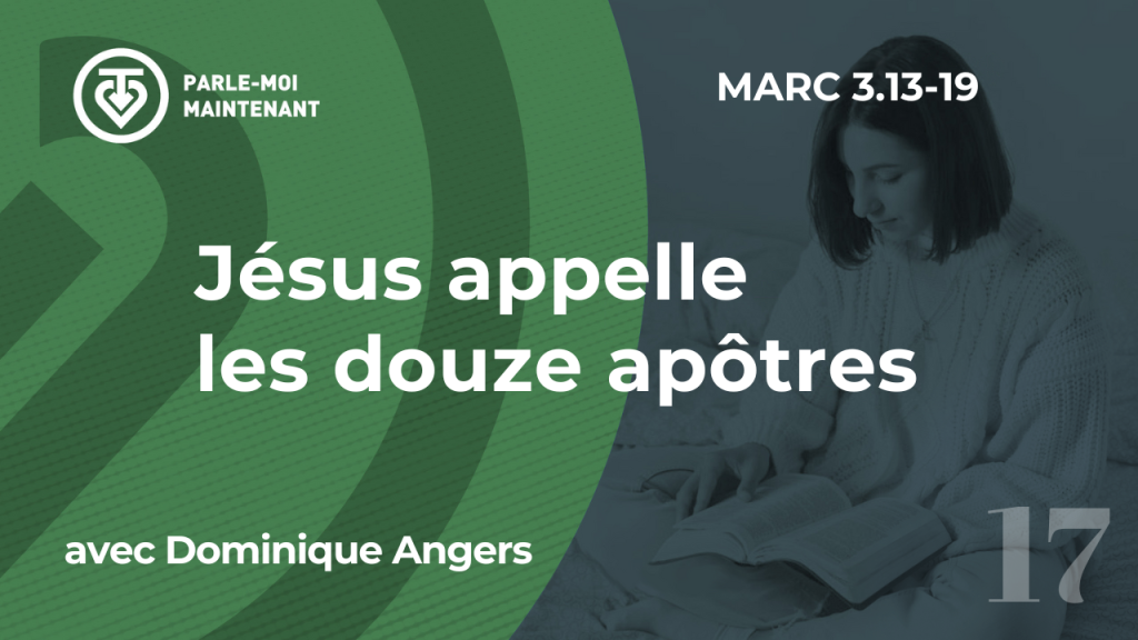 17. Jésus appelle les douze apôtres (Marc 3.13-19)