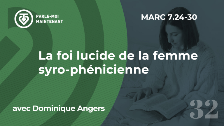 32. La foi lucide de la femme syro-phénicienne (Marc 7.24-30)