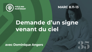 35. Demande d’un signe venant du ciel (Marc 8.11-13)