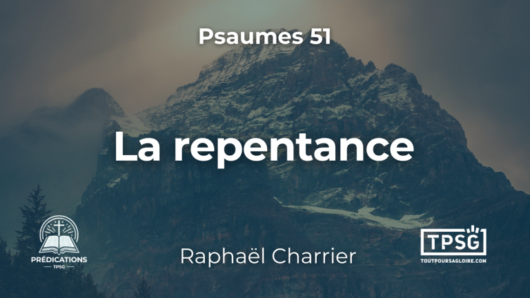 La repentance : une transformation de notre vision du péché (Psaumes 51)