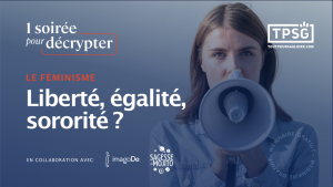 Le féminisme : Liberté, égalité, sororité ?