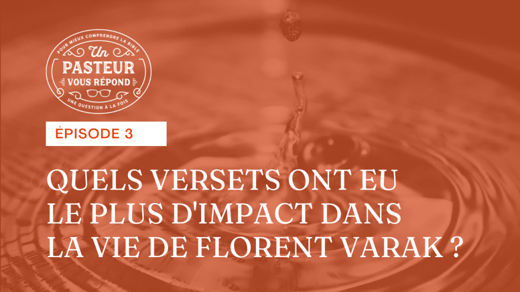 Quels versets ont eu le plus d’impact dans la vie de Florent Varak ?