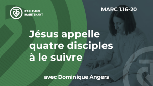 06. Jésus appelle quatre disciples à le suivre (Marc 1.16-20)