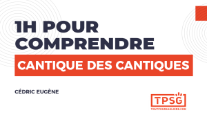 1h pour comprendre Cantique des cantiques